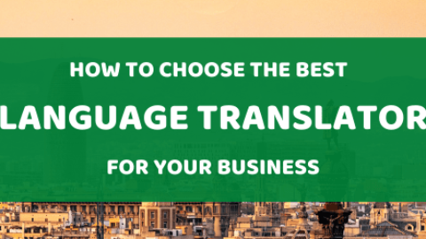 How To Choose The Best Language Translator For Your Business