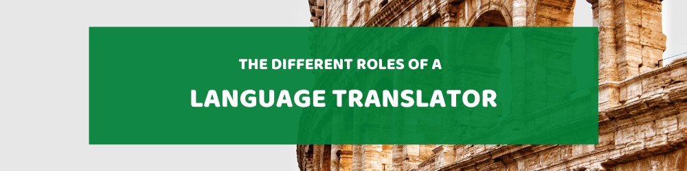 The Different Roles Of A Language Translator