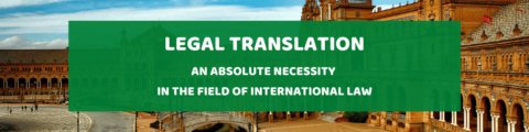 Legal Translation – An Absolute Necessity In The Field Of International Law